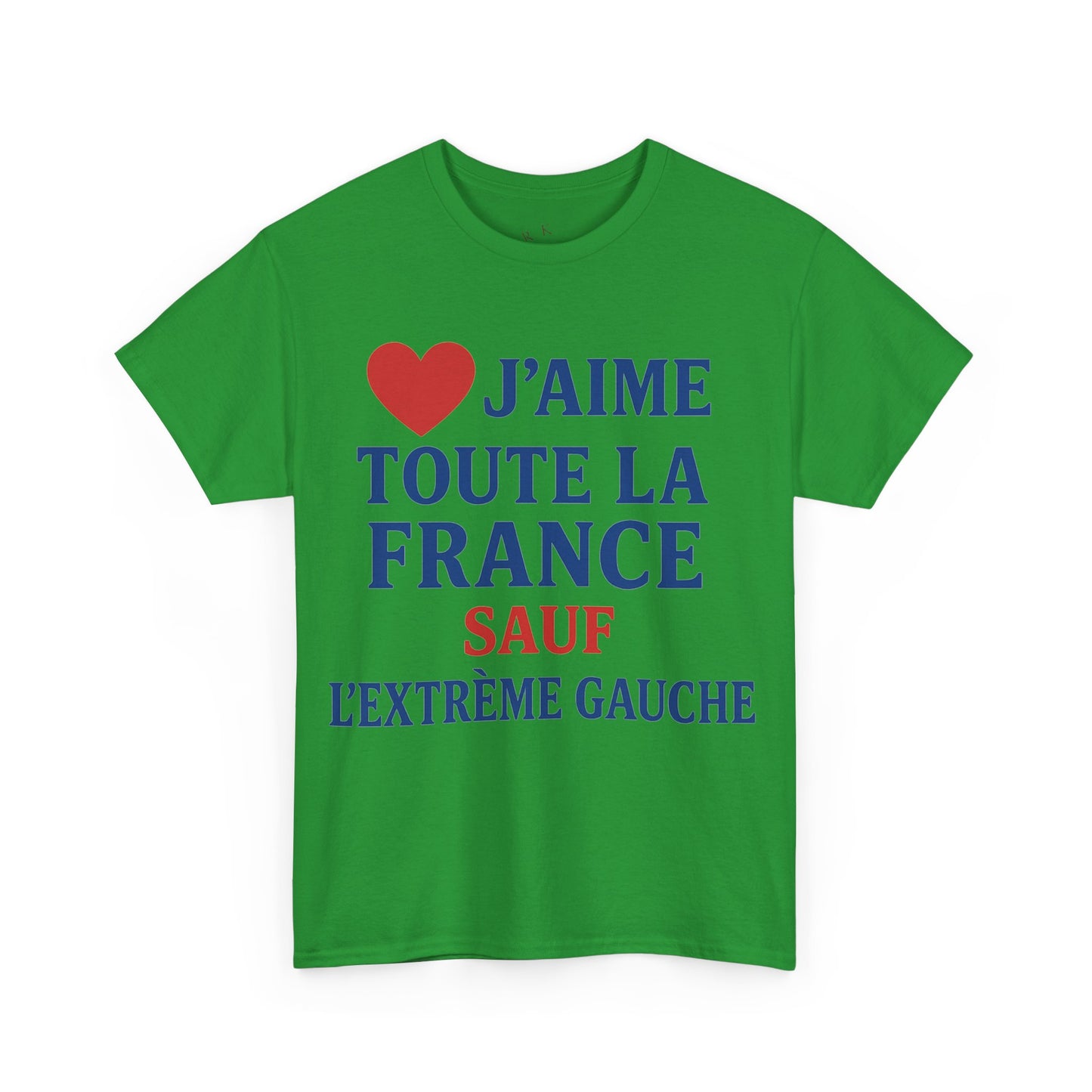 J’aime Toute La France Sauf L’Extrême Gauche- Tee shirt