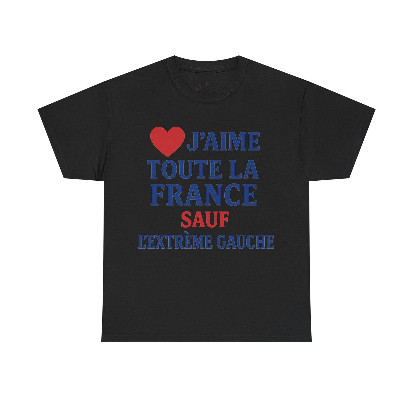 J’aime Toute La France Sauf L’Extrême Gauche- Tee shirt