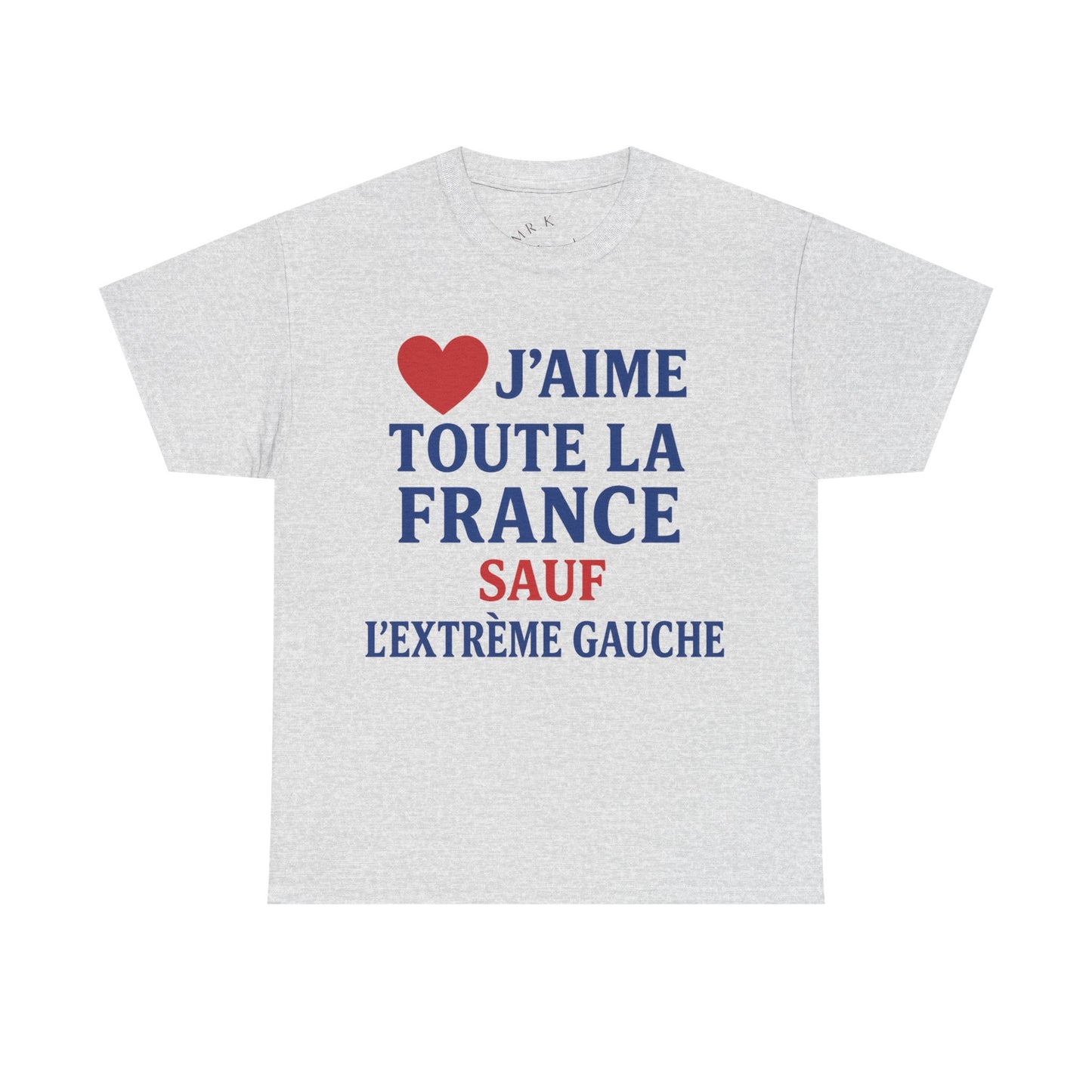 J’aime Toute La France Sauf L’Extrême Gauche- Tee shirt