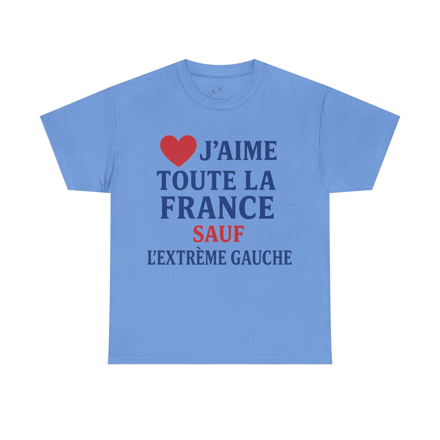 J’aime Toute La France Sauf L’Extrême Gauche- Tee shirt