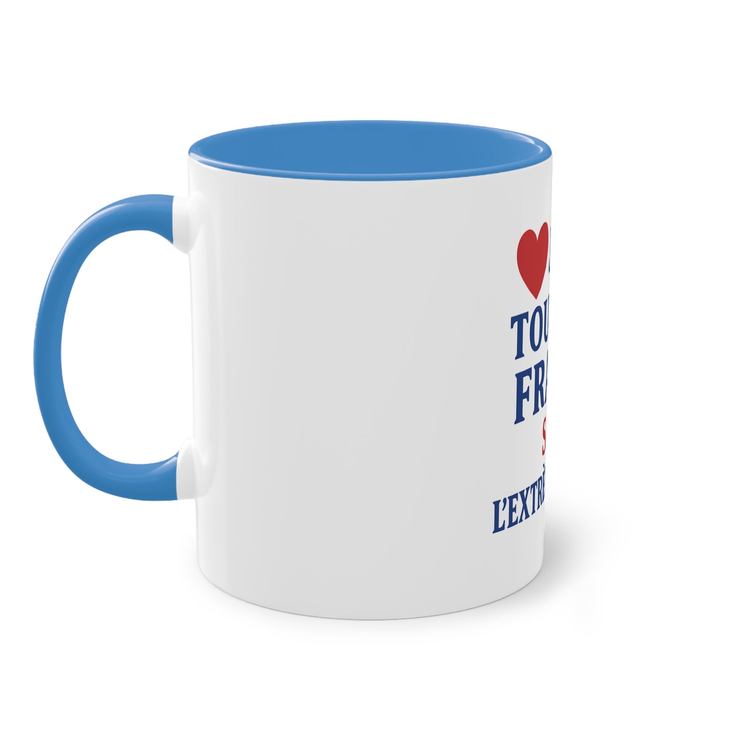 Mug - J'aime toute la France sauf -
