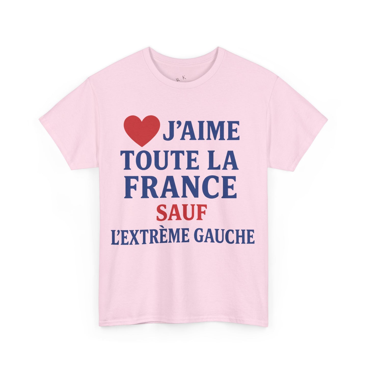 J’aime Toute La France Sauf L’Extrême Gauche- Tee shirt