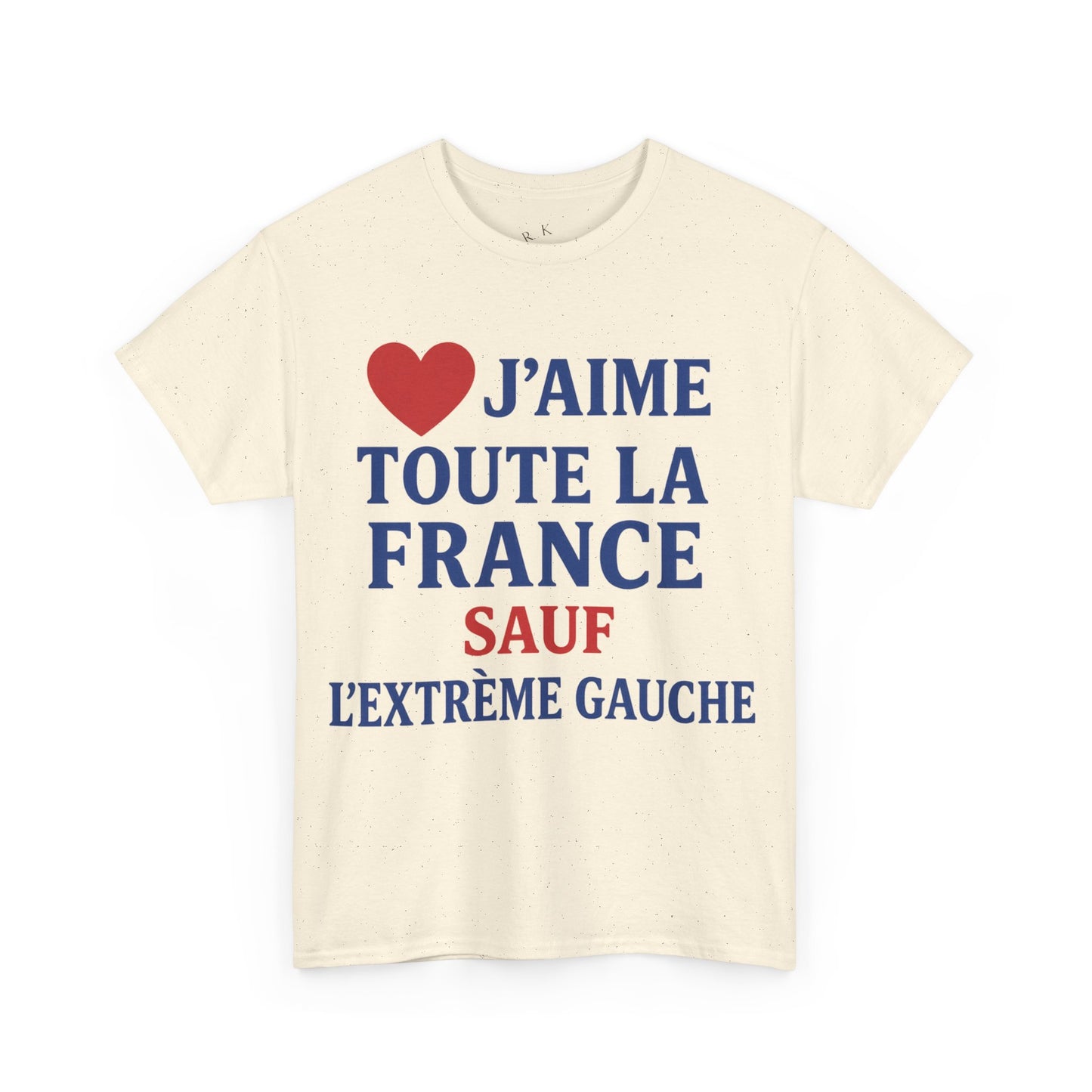 J’aime Toute La France Sauf L’Extrême Gauche- Tee shirt