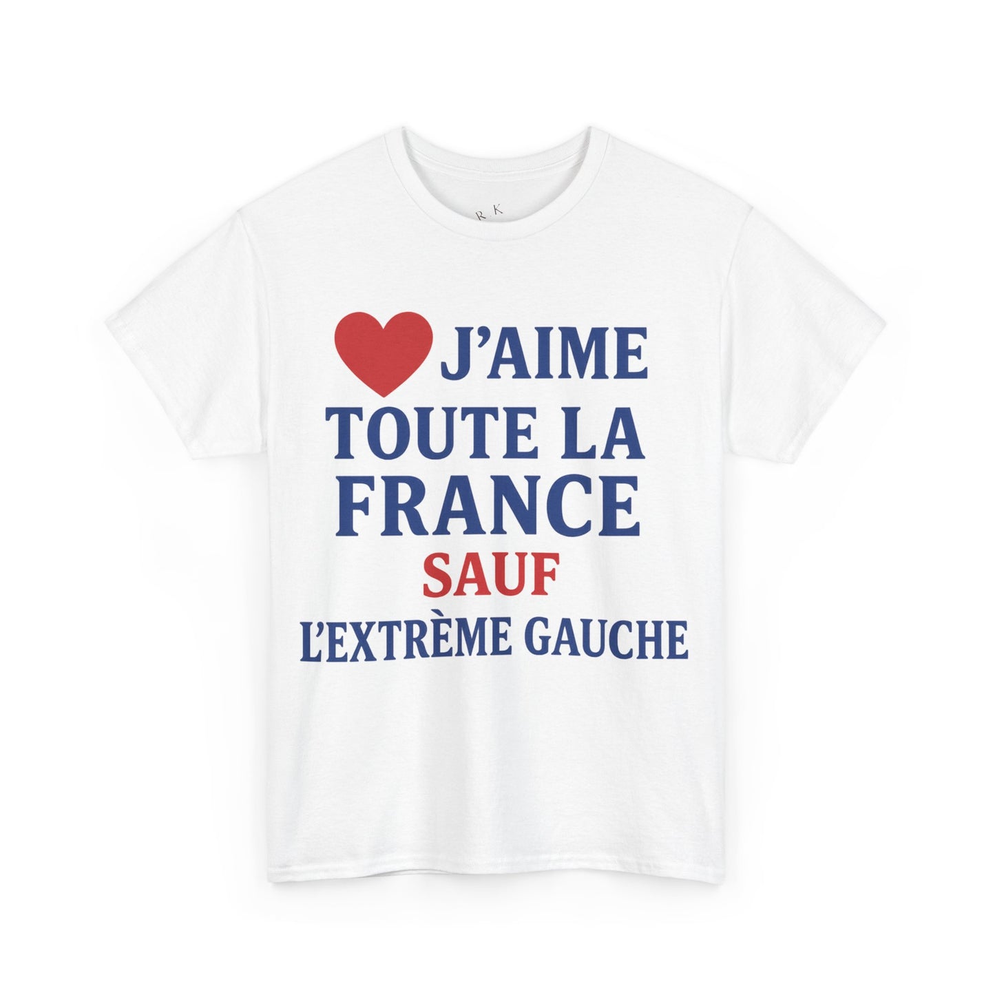 J’aime Toute La France Sauf L’Extrême Gauche- Tee shirt