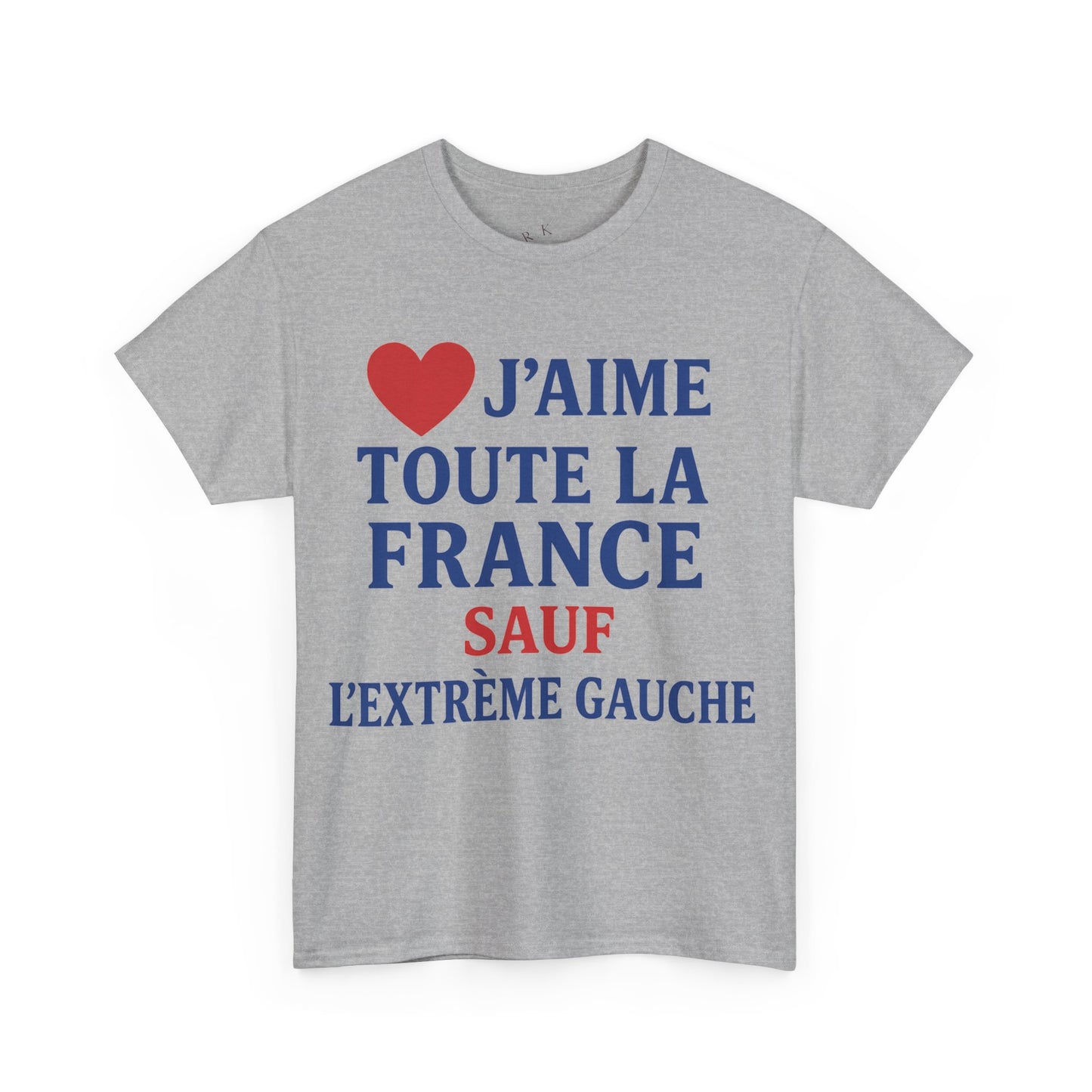 J’aime Toute La France Sauf L’Extrême Gauche- Tee shirt