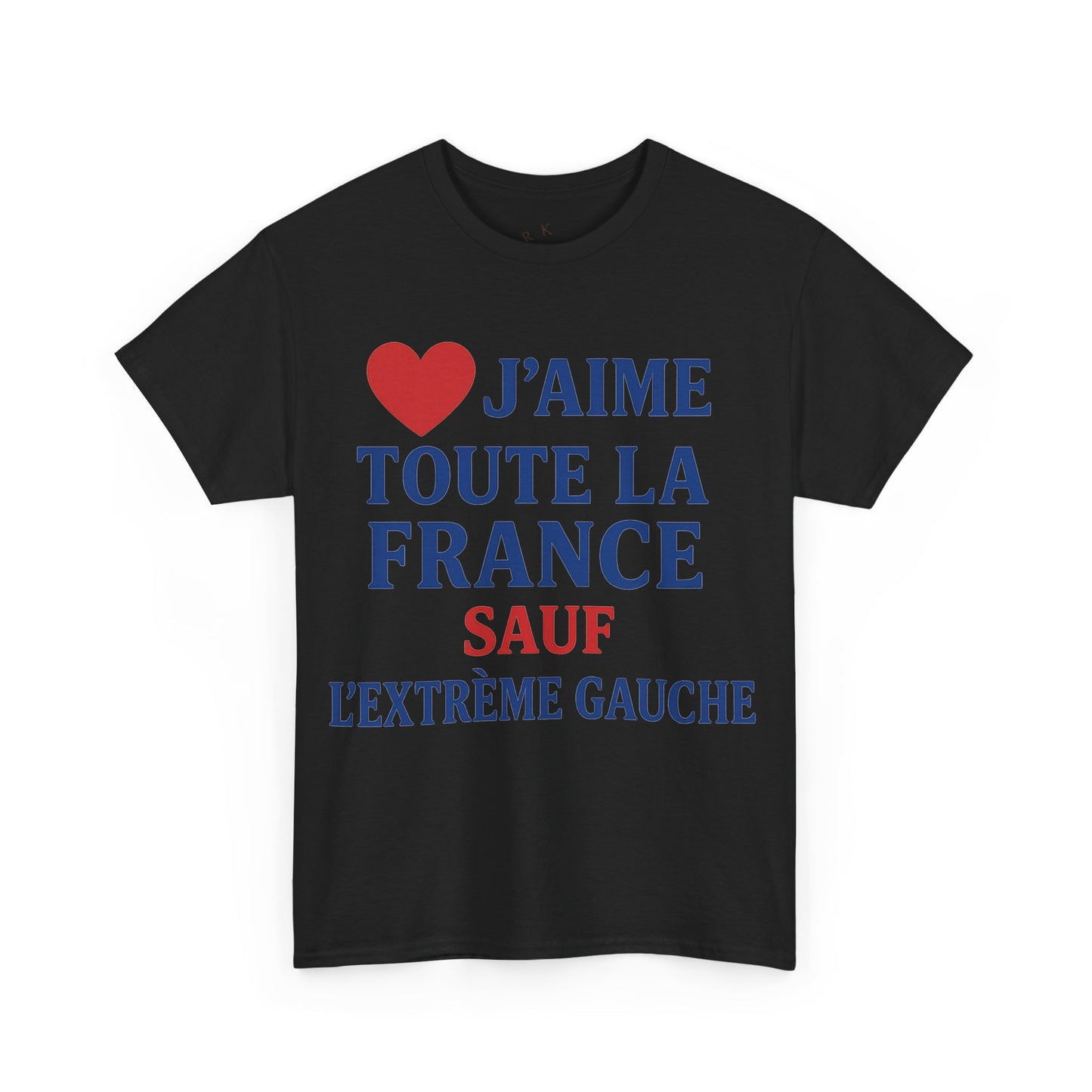 J’aime Toute La France Sauf L’Extrême Gauche- Tee shirt