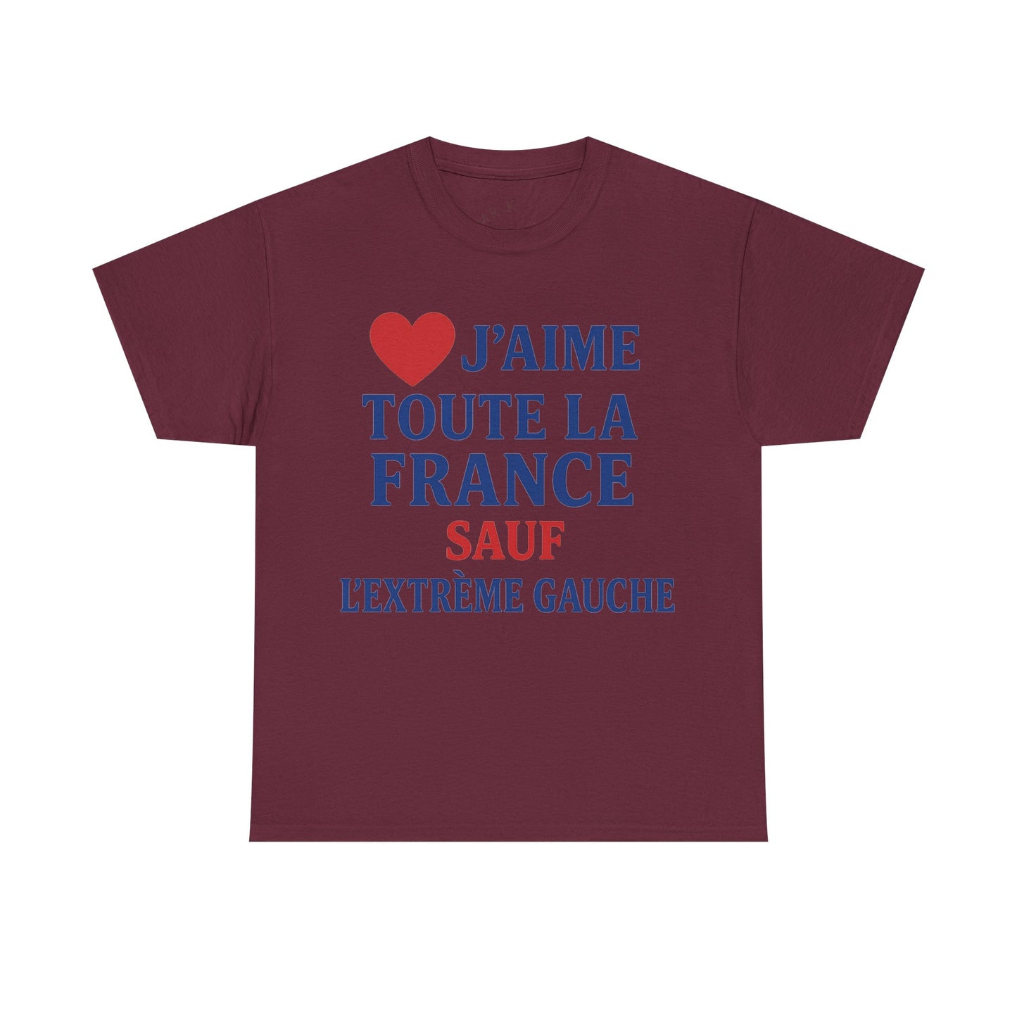 J’aime Toute La France Sauf L’Extrême Gauche- Tee shirt