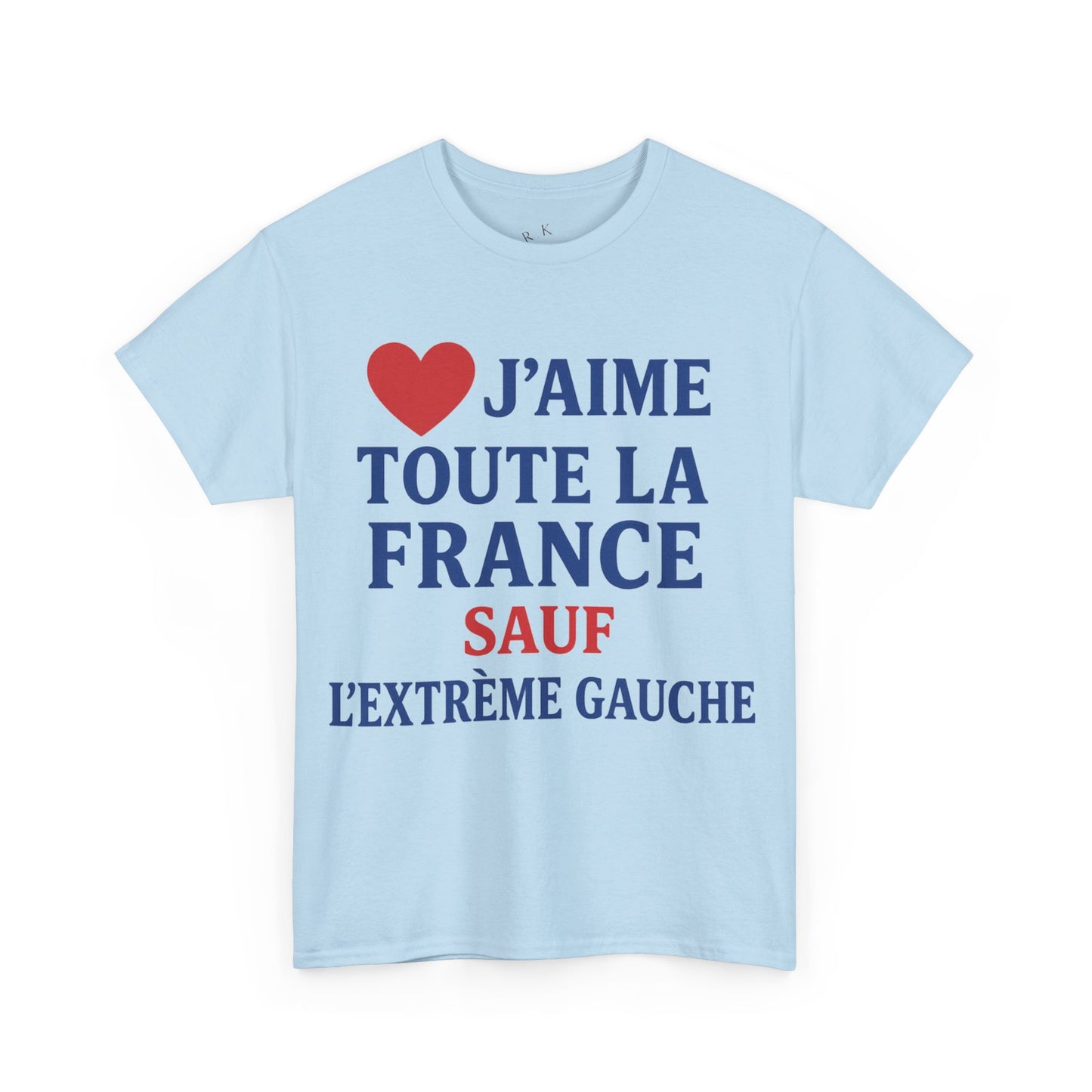 J’aime Toute La France Sauf L’Extrême Gauche- Tee shirt