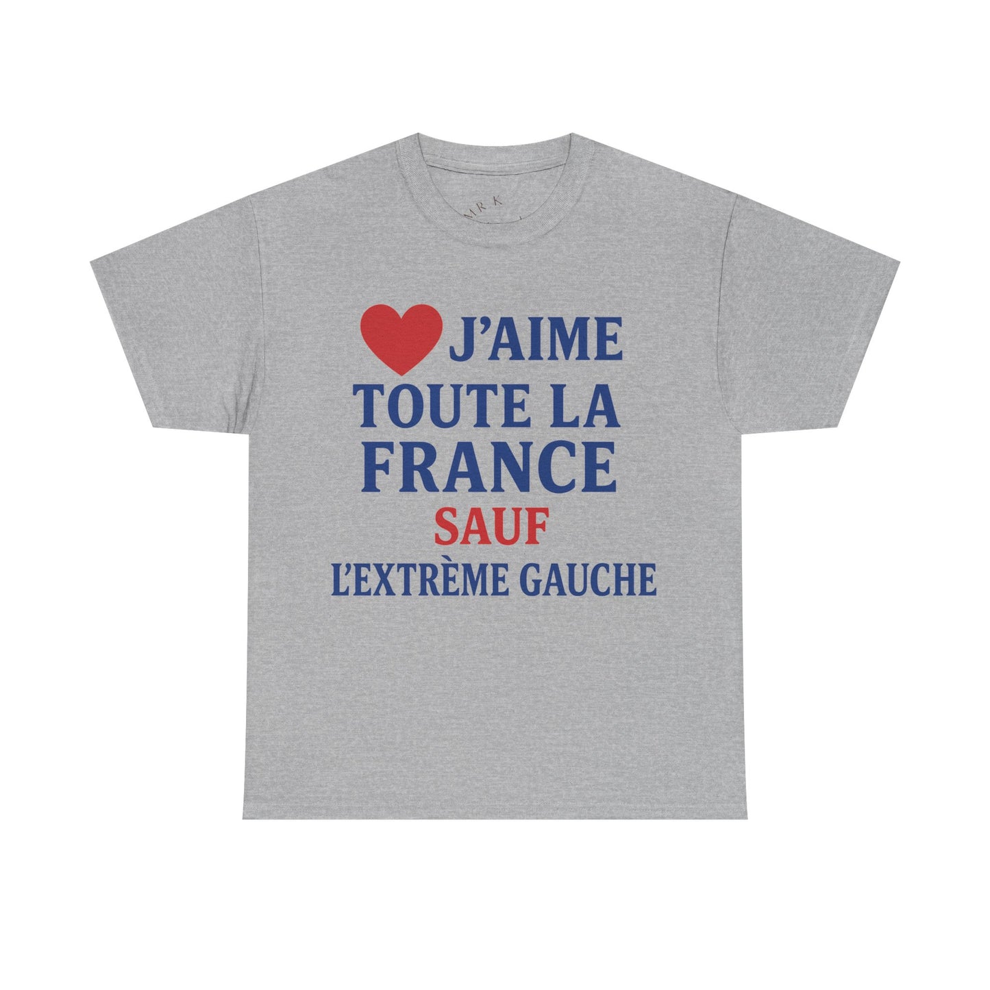J’aime Toute La France Sauf L’Extrême Gauche- Tee shirt