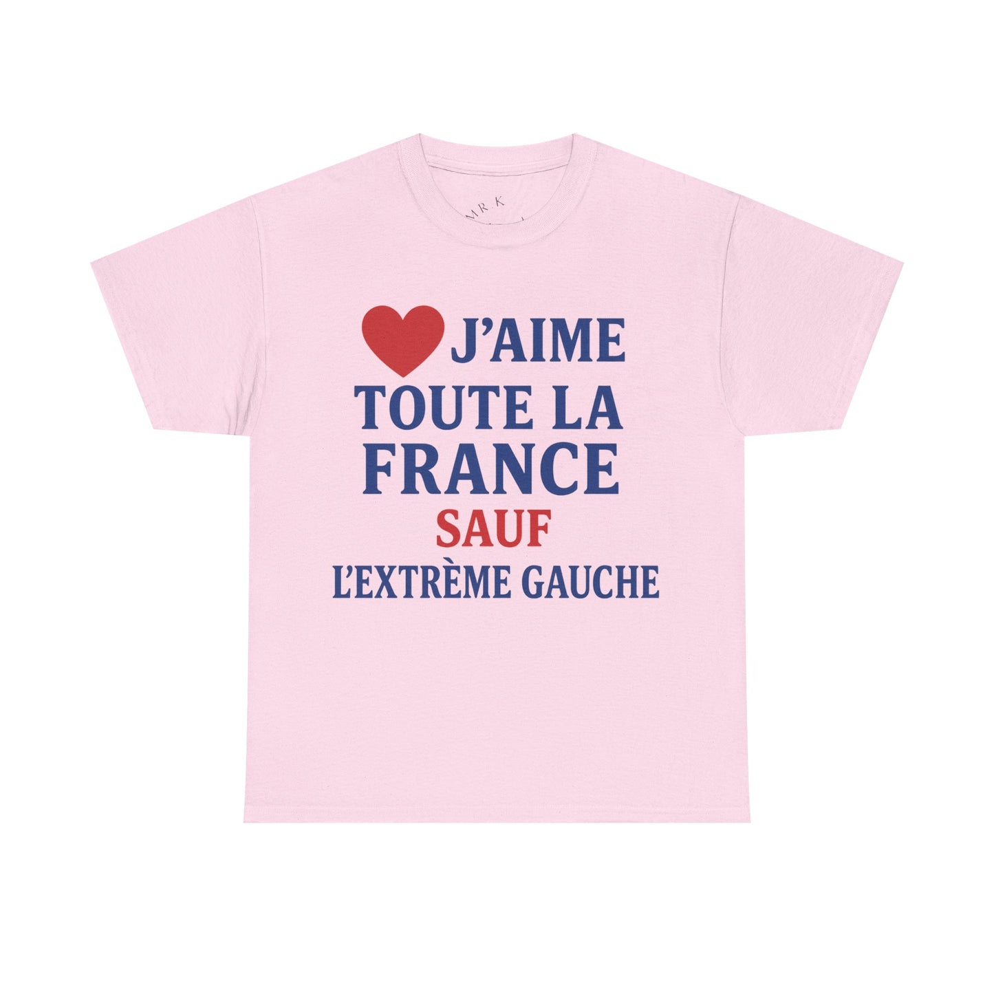 J’aime Toute La France Sauf L’Extrême Gauche- Tee shirt