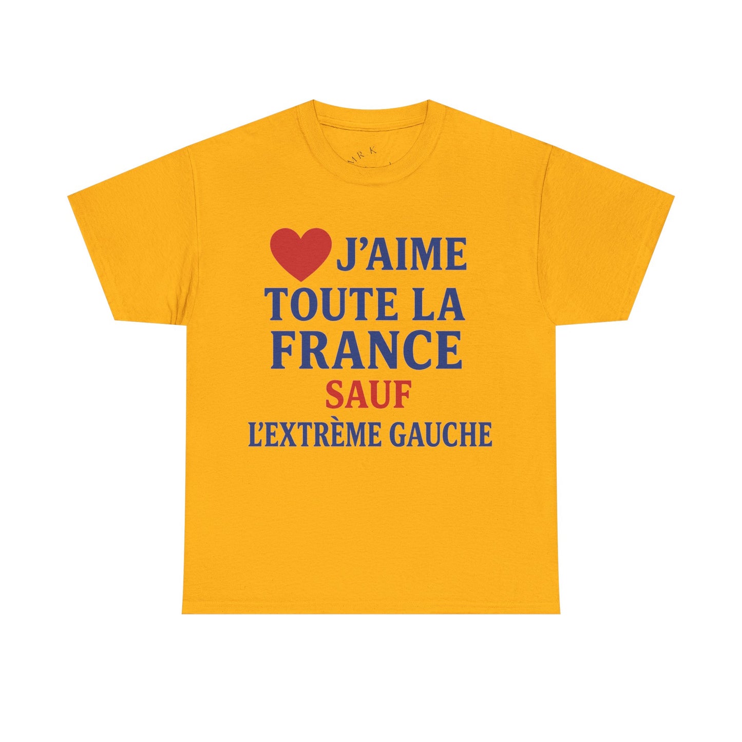 J’aime Toute La France Sauf L’Extrême Gauche- Tee shirt