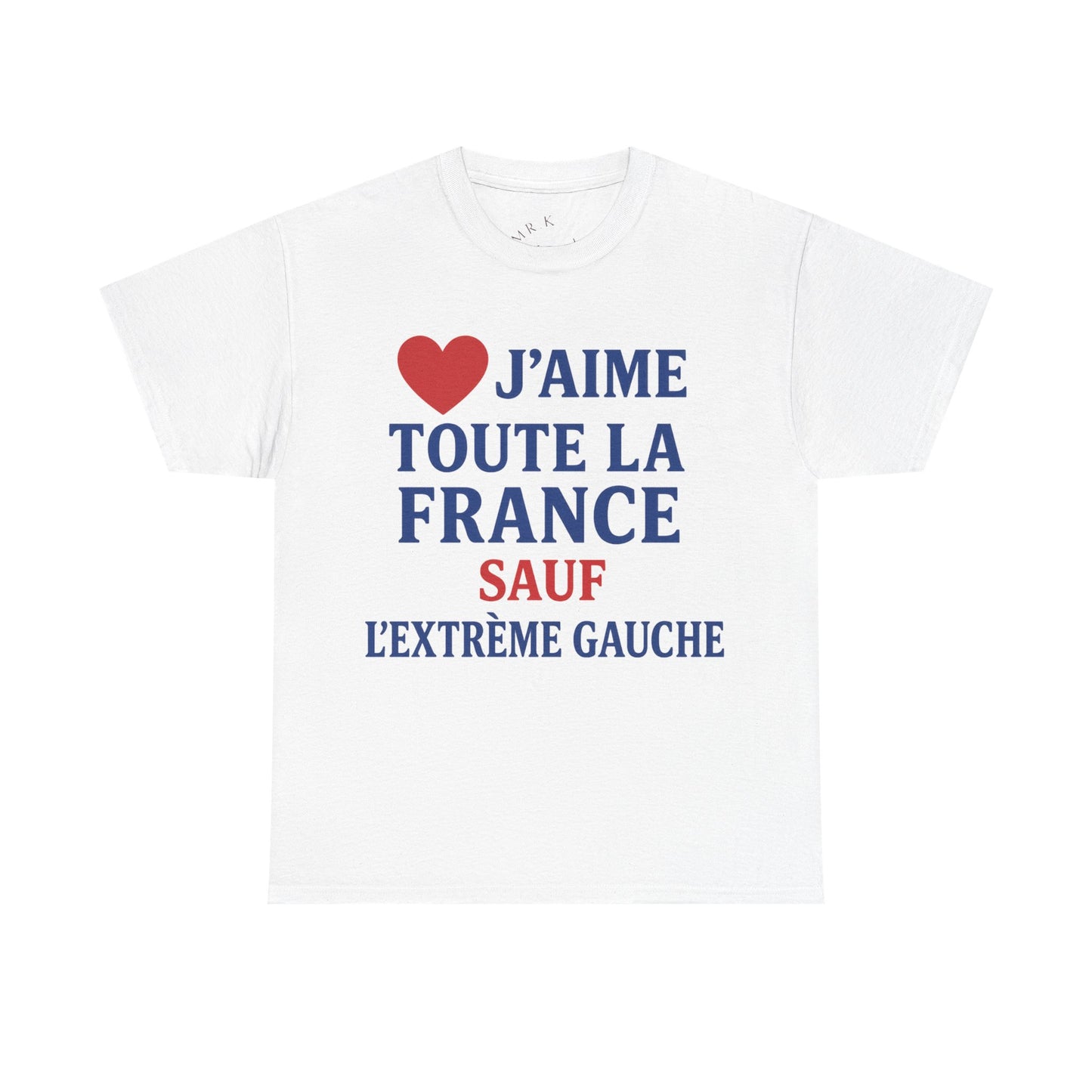 J’aime Toute La France Sauf L’Extrême Gauche- Tee shirt