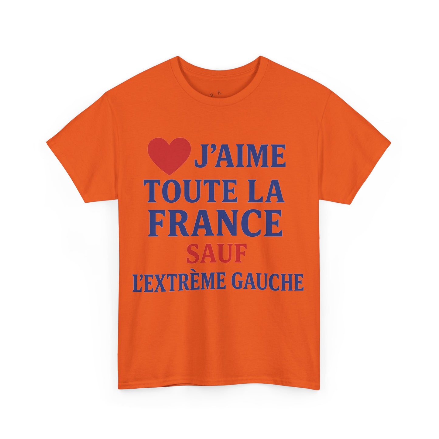 J’aime Toute La France Sauf L’Extrême Gauche- Tee shirt