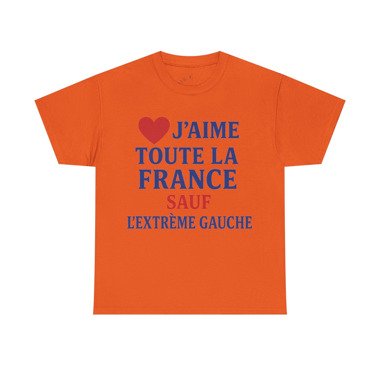 J’aime Toute La France Sauf L’Extrême Gauche- Tee shirt
