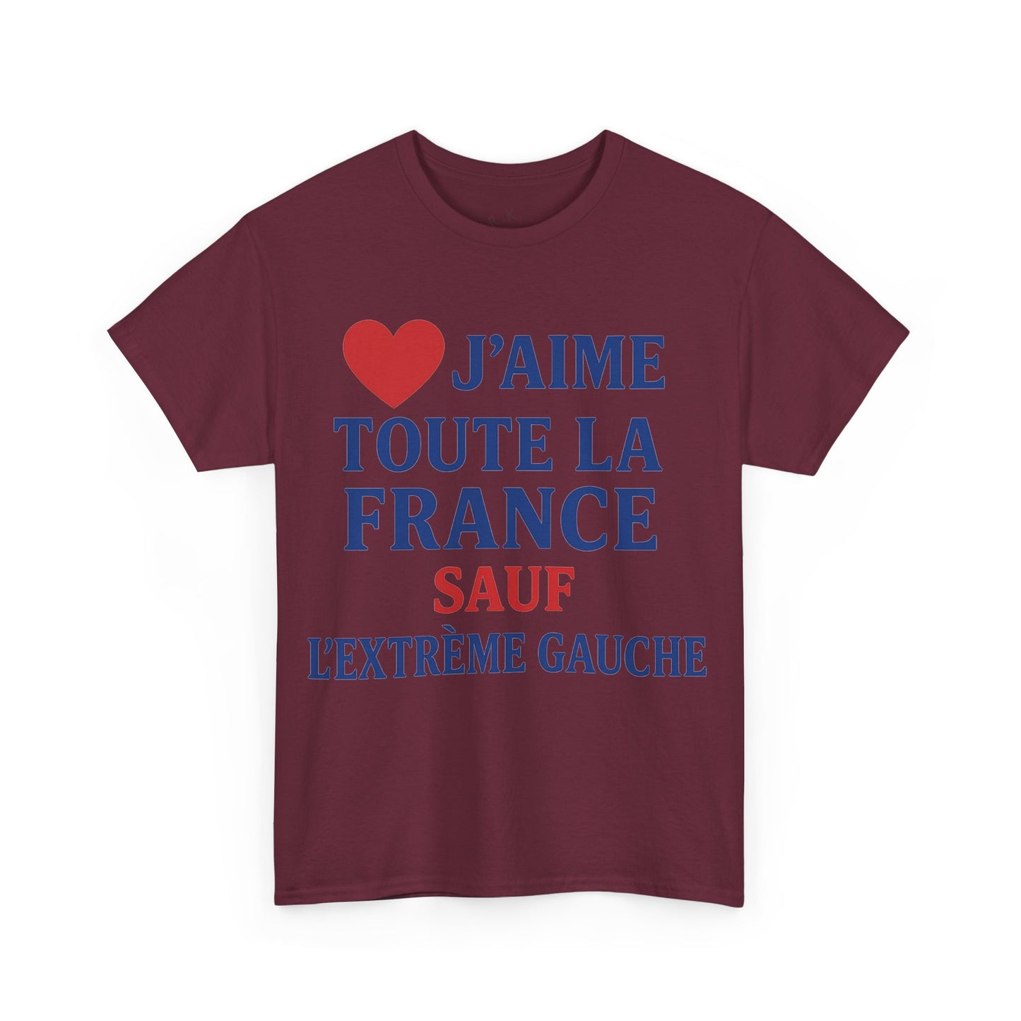 J’aime Toute La France Sauf L’Extrême Gauche- Tee shirt