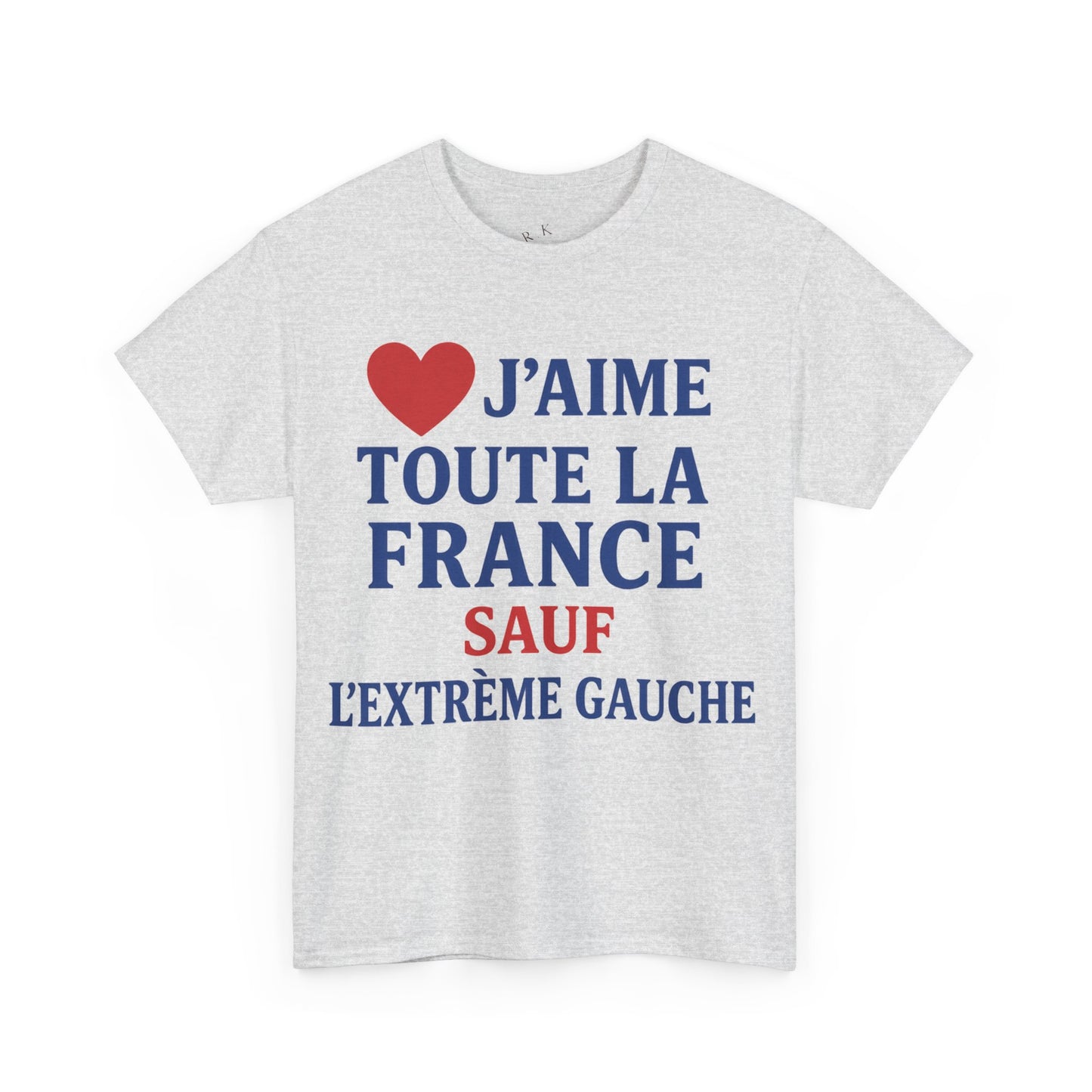 J’aime Toute La France Sauf L’Extrême Gauche- Tee shirt