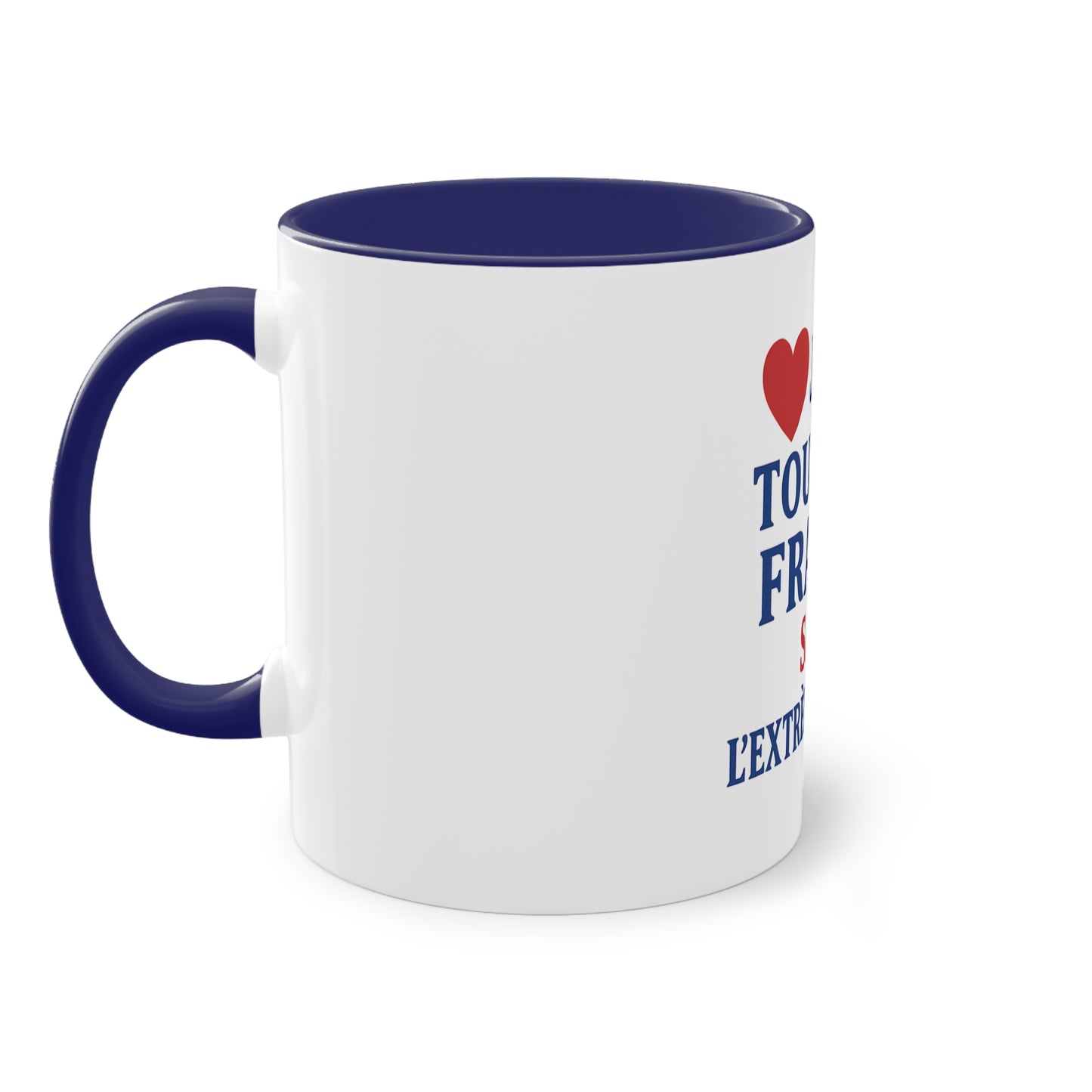 Mug - J'aime toute la France sauf -