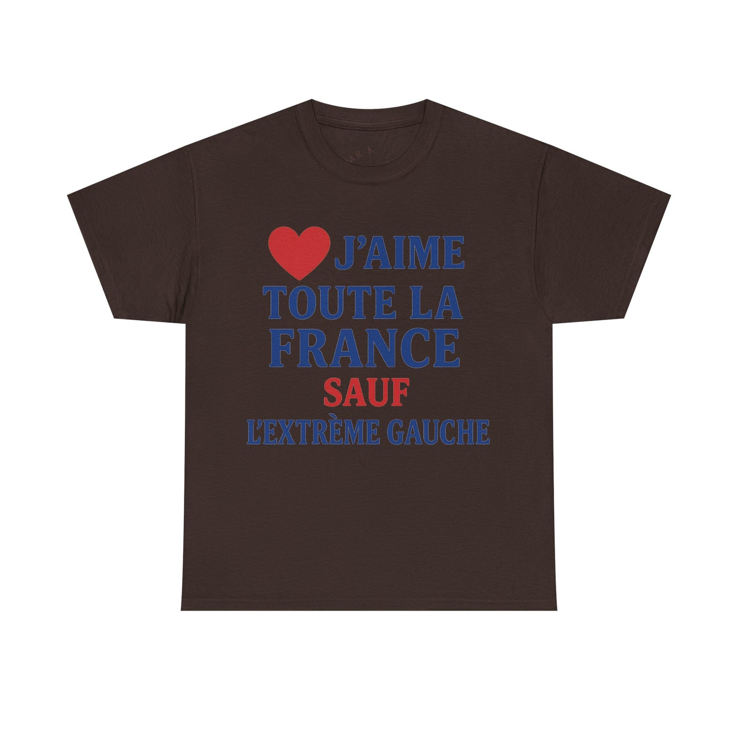 J’aime Toute La France Sauf L’Extrême Gauche- Tee shirt