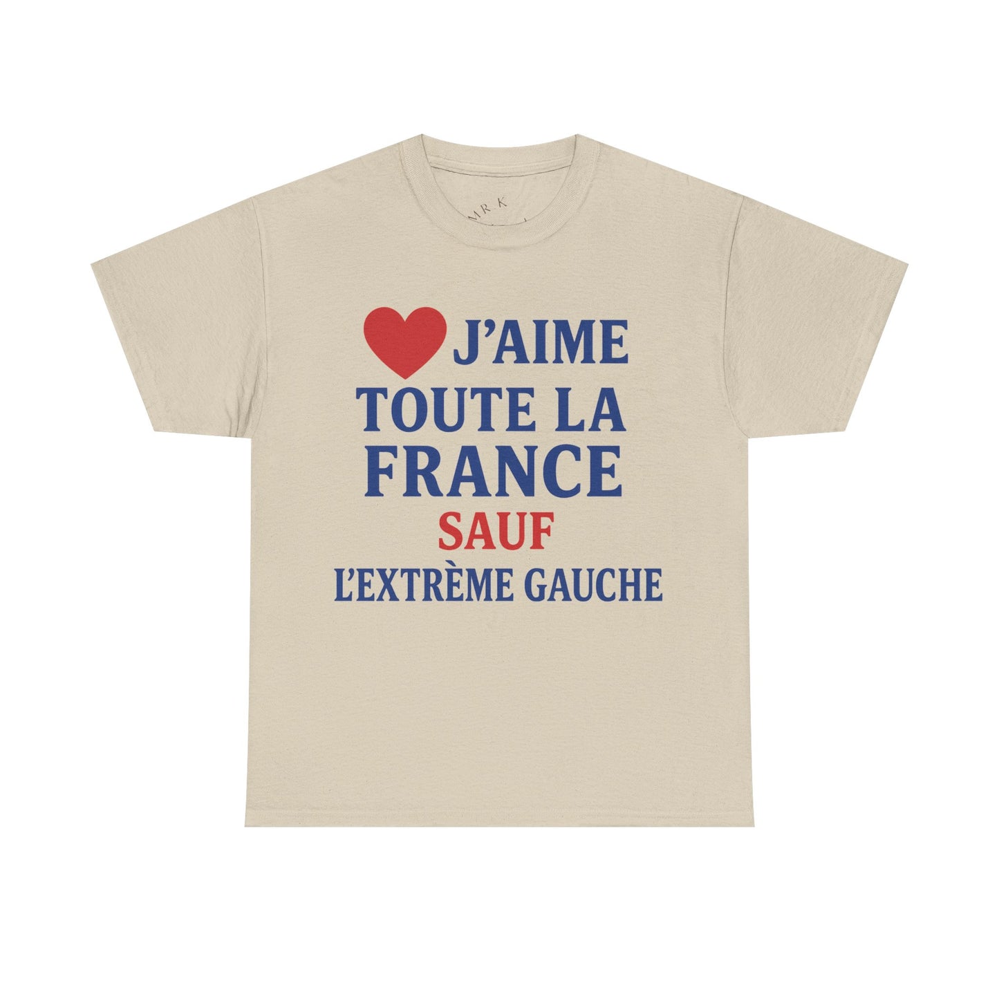 J’aime Toute La France Sauf L’Extrême Gauche- Tee shirt