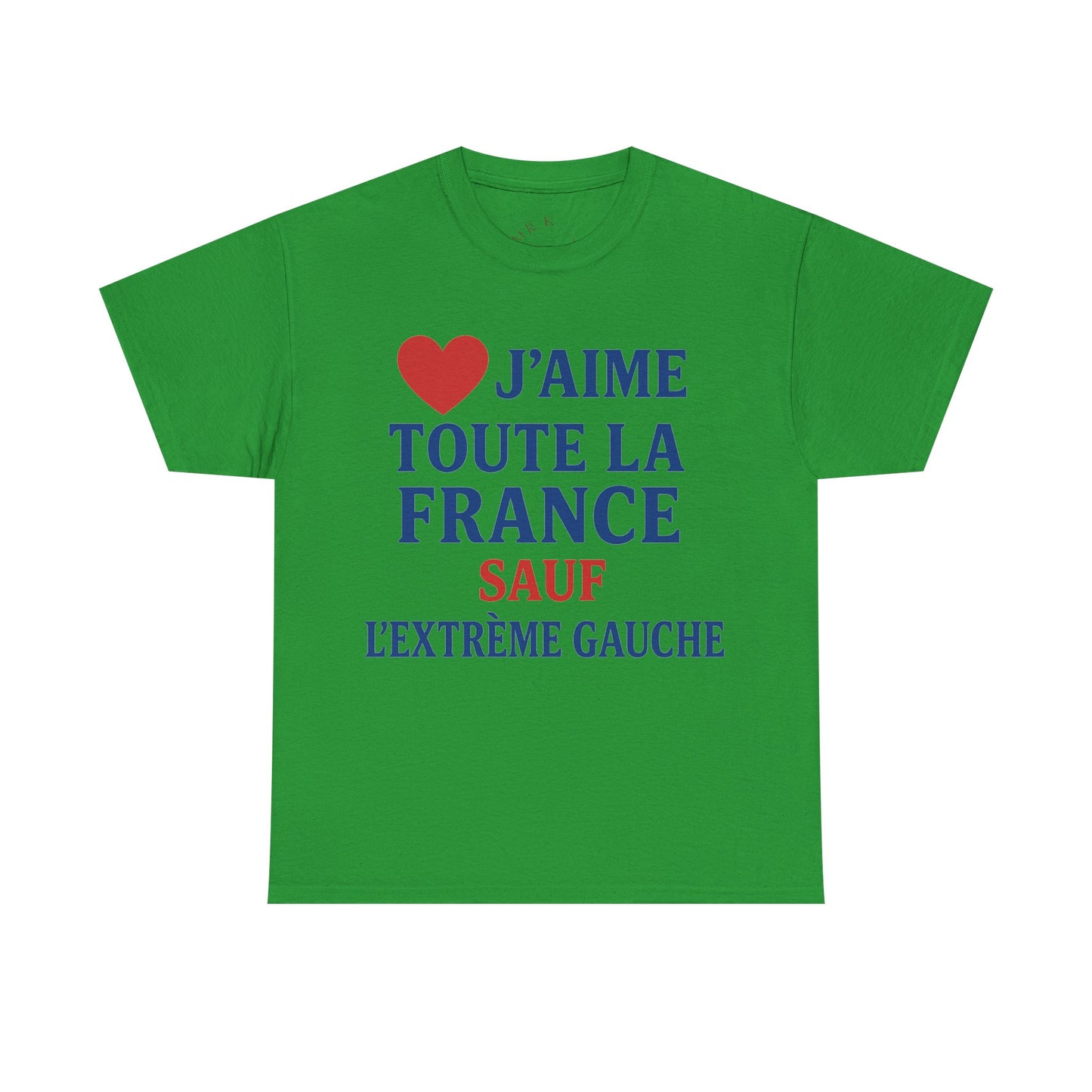 J’aime Toute La France Sauf L’Extrême Gauche- Tee shirt